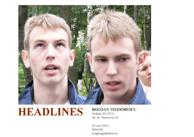 Bogdan Teodorescu [\’HEADLINES/Cel mai important\’ :: @ Galeria 26/OTA