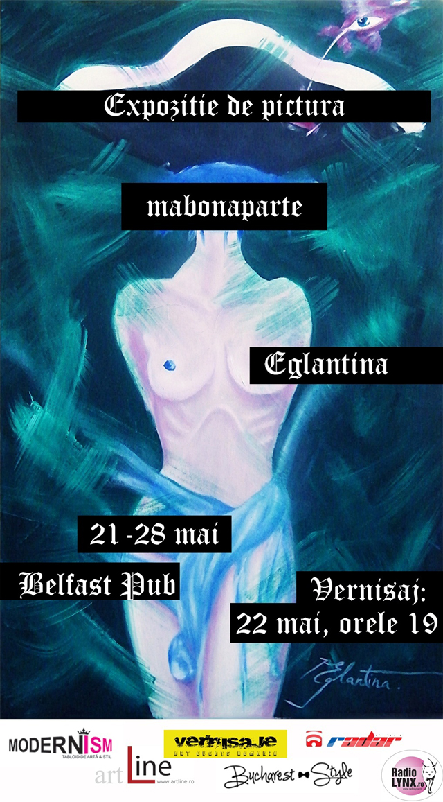 Eglantina, expoziţia de pictură „mabonaparte” @ Belfast Pub, Tg-Jiu