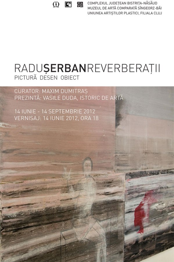 Radu Şerban „REVERBERAŢII” @ Muzeul de Artă Comparată Sîngeorz-Băi
