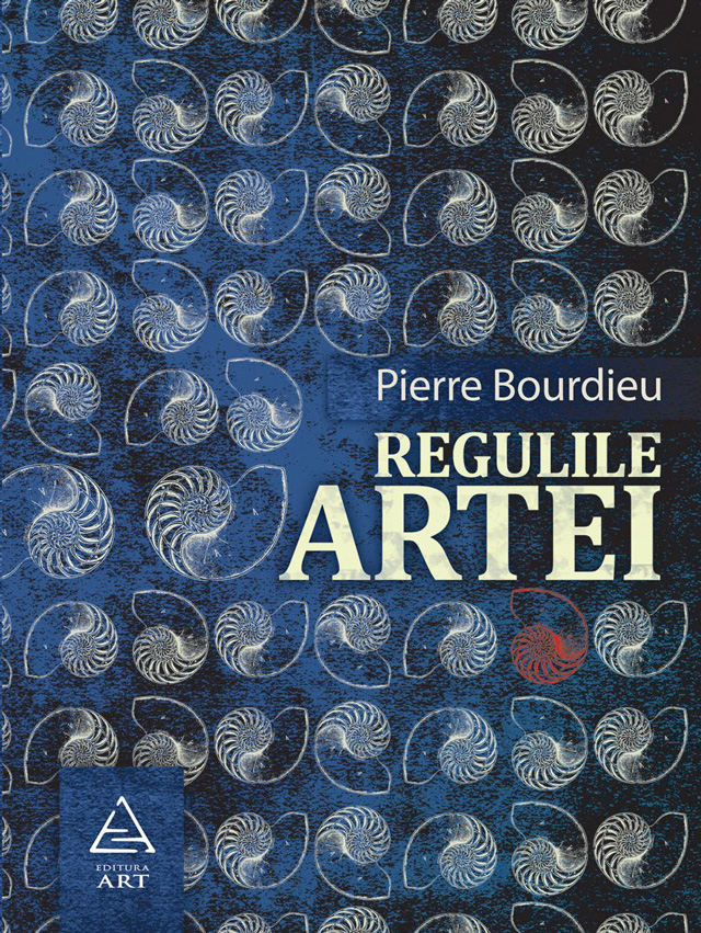 Pierre Bourdieu, Regulile artei @ Editura Art