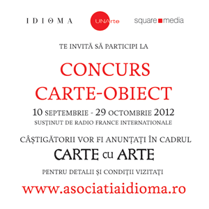 Concurs carte-obiect in cadrul primului eveniment dedicat exclusiv cartii de arta „Carte cu arte” @ Asociatia Culturala Idioma și Square Media