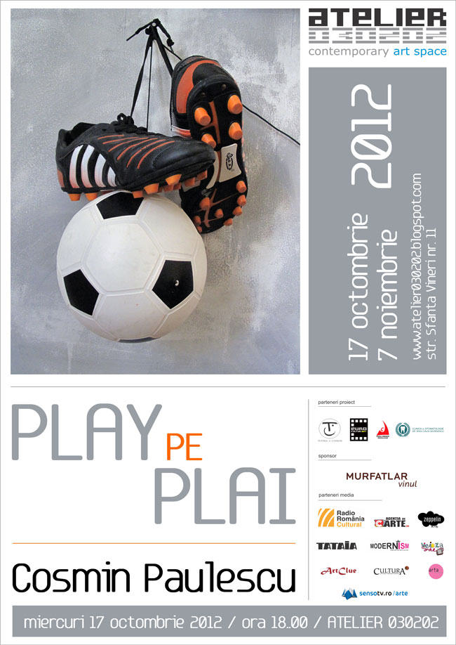 Cosmin Paulescu „PLAY PE PLAI” @ Atelier 030202, București