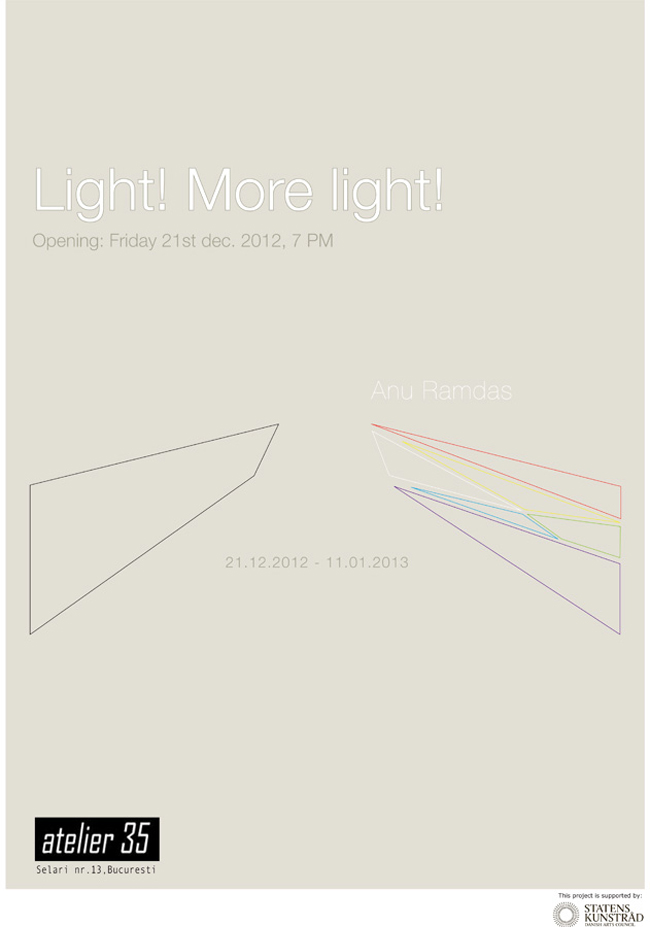 Anu Ramdas, „Light! More light!” @ Atelier 35