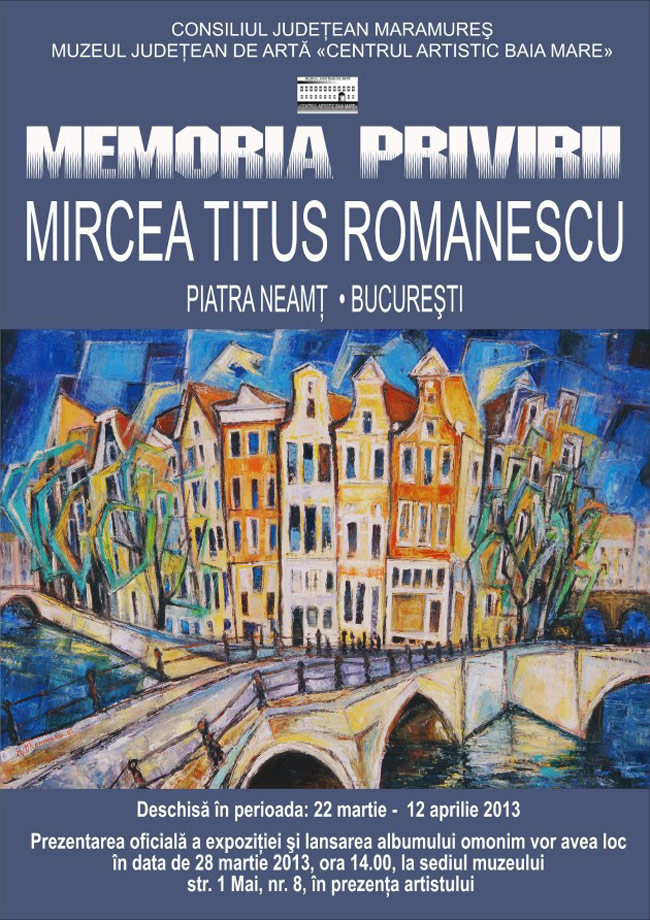 Mircea Titus Romanescu „Memoria Privirii” @ Muzeul Judeţean de Artă «Centrul Artistic Baia Mare»