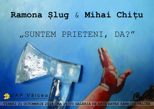 Ramona Șlug și Mihai Chițu, “Suntem prieteni, da?” la Galeria de Arta Artex, Râmnicu Vâlcea