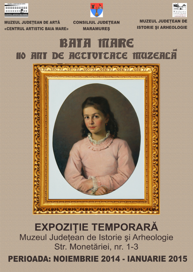 „110 ani de activitate muzeală” @ Muzeul Judeţean de Istorie şi Arheologie Baia Mare