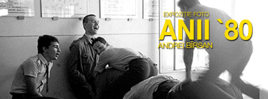 Andrei Birsan – Anii `80 – expoziție de fotografie