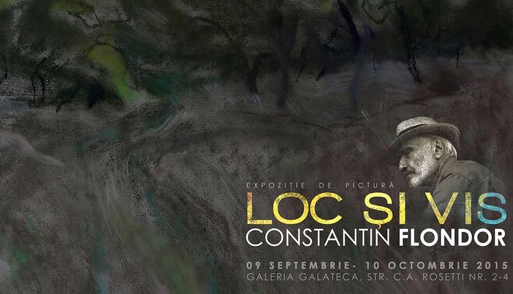 „Loc și Vis“ – expoziție de pictură Constantin Flondor @ Galeria Galateca, București