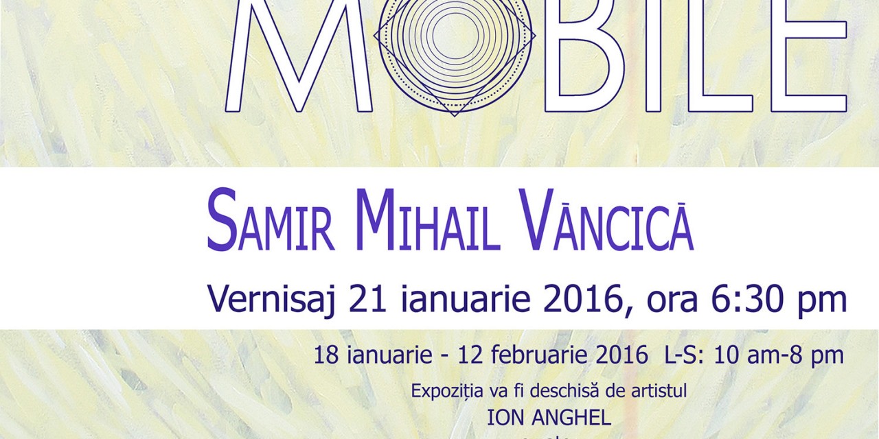 Samir Mihail Văncică și Maia Ștefana Oprea – expoziție de pictură „Primum Mobile” @ Metropolis Center, București