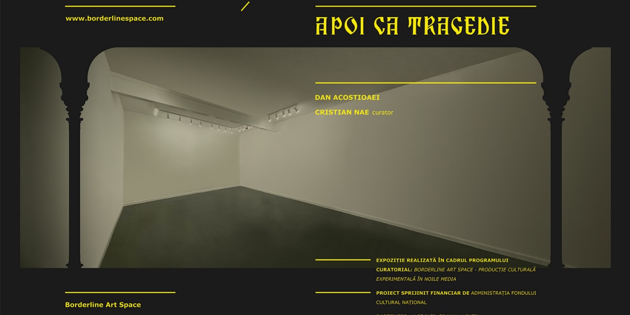 Dan Acostioaei „Mai întâi ca farsă, apoi ca tragedie” @ Borderline Art Space, Iași