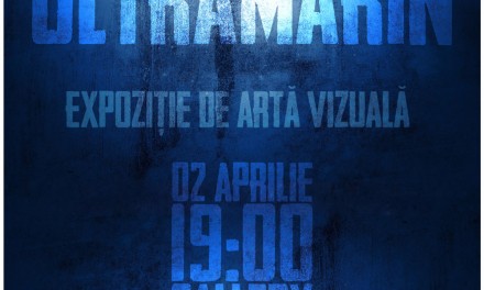ULTRAMARIN – expoziție aniversară @ spaţiul cultural Gallery, București