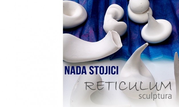 Nada STOJICI, „Reticulum” Solo show @ Calpe Gallery, Timişoara
