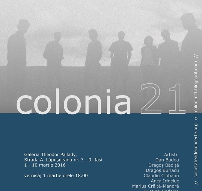 Expoziţie COLONIA 21 la Galeria „Theodor Pallady”, Iaşi