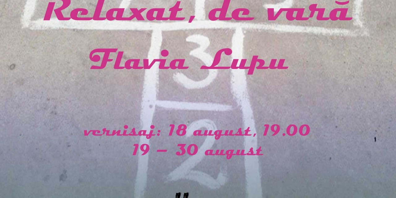 Expoziție de Flavia Lupu „Relaxat, de vară”  @ Gallery, București