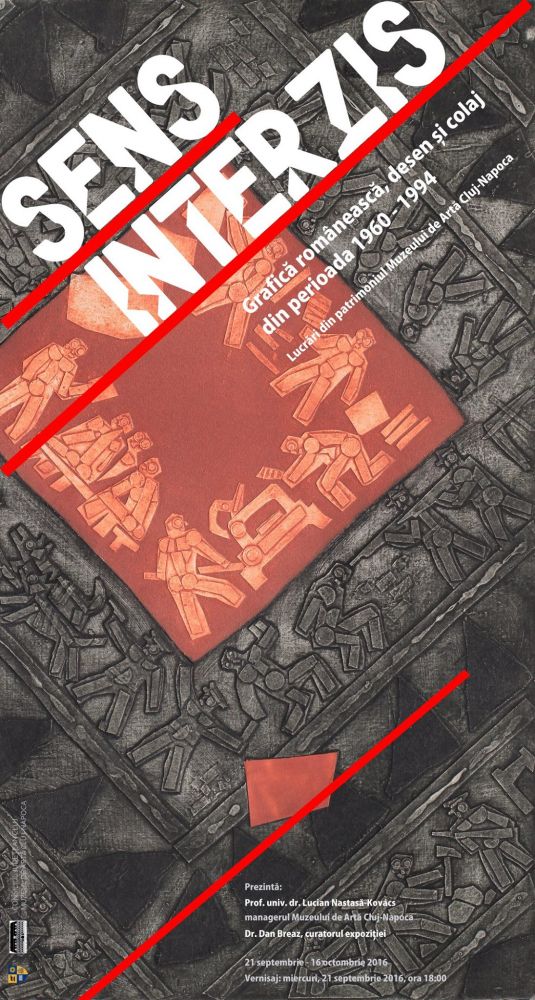 SENS INTERZIS. Grafică românească, desen şi colaj din perioada 1960-1994 @ Muzeul de Artă Cluj-Napoca