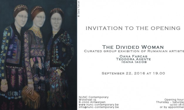 Teodora Axente, Oana Farcaș, Ioana Iacob „The Divided Woman” @ NUNC Contemporary Gallery, Antwerp