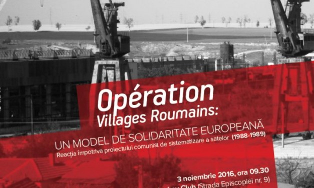 Colocviul “Opération Villages Roumains: Un model de solidaritate europeană. Reacția împotriva proiectului comunist de sistematizare a satelor (1988-1989)”