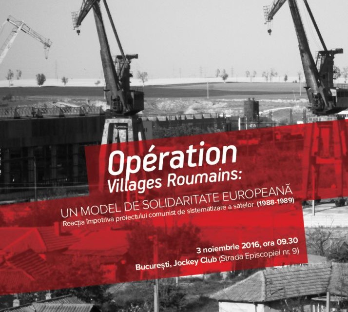 Colocviul “Opération Villages Roumains: Un model de solidaritate europeană. Reacția împotriva proiectului comunist de sistematizare a satelor (1988-1989)”