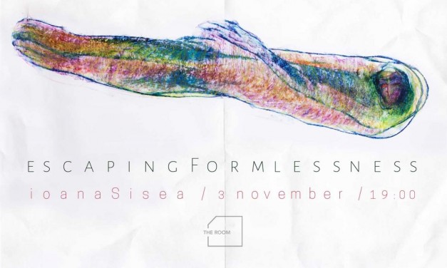 Ioana Sisea, „Escaping Formlessness” @ The Room, București