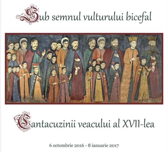 Expoziţia “Sub semnul vulturului bicefal. Cantacuzinii veacului al XVII-lea” la Muzeul Naţional Cotroceni