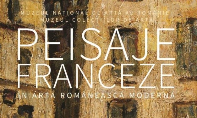 „Peisaje franceze în arta românească modernă” @ Muzeul Colecţiilor de Artă
