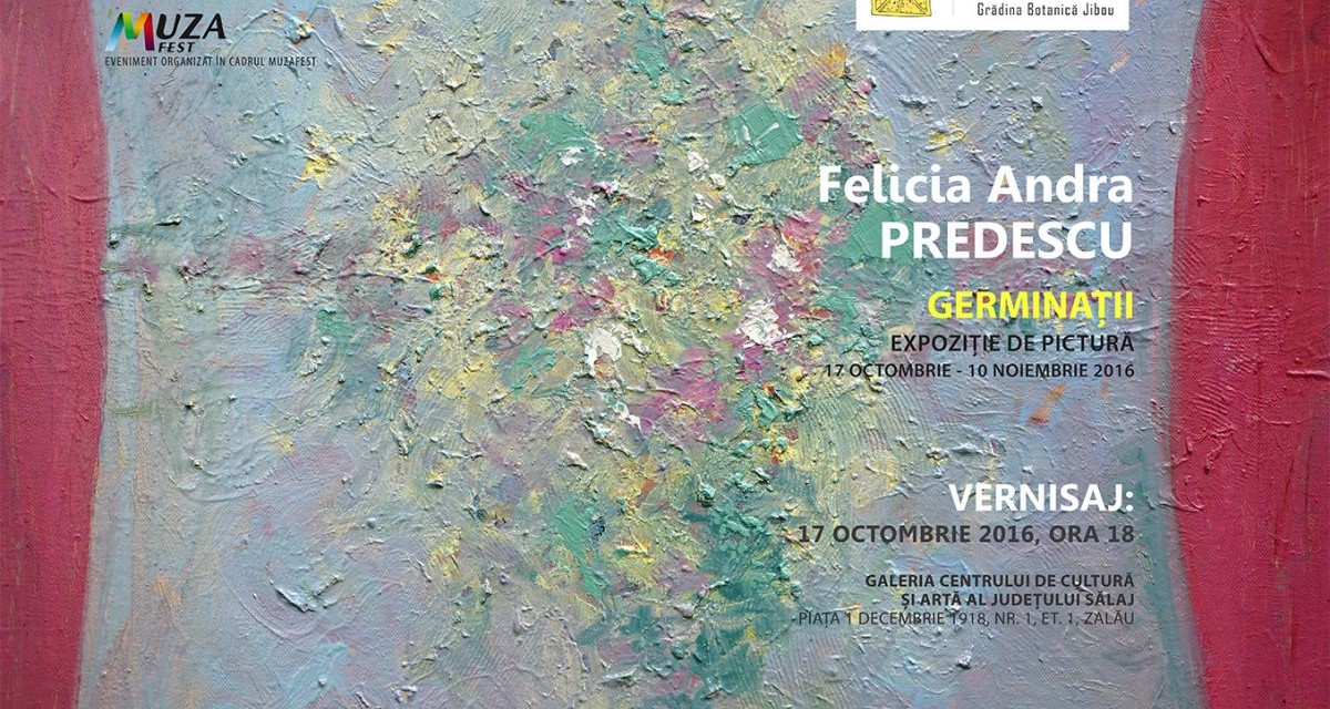 Felicia Andra Predescu “Germinații” @ Centrul de Cultură și Artă al Județului Sălaj