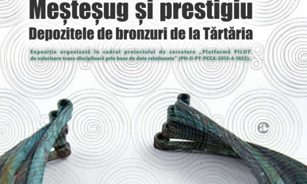 Expoziția „Meșteșug și prestigiu. Depozitele de bronzuri de la Tărtăria” @ Muzeul Naţional de Istorie a României
