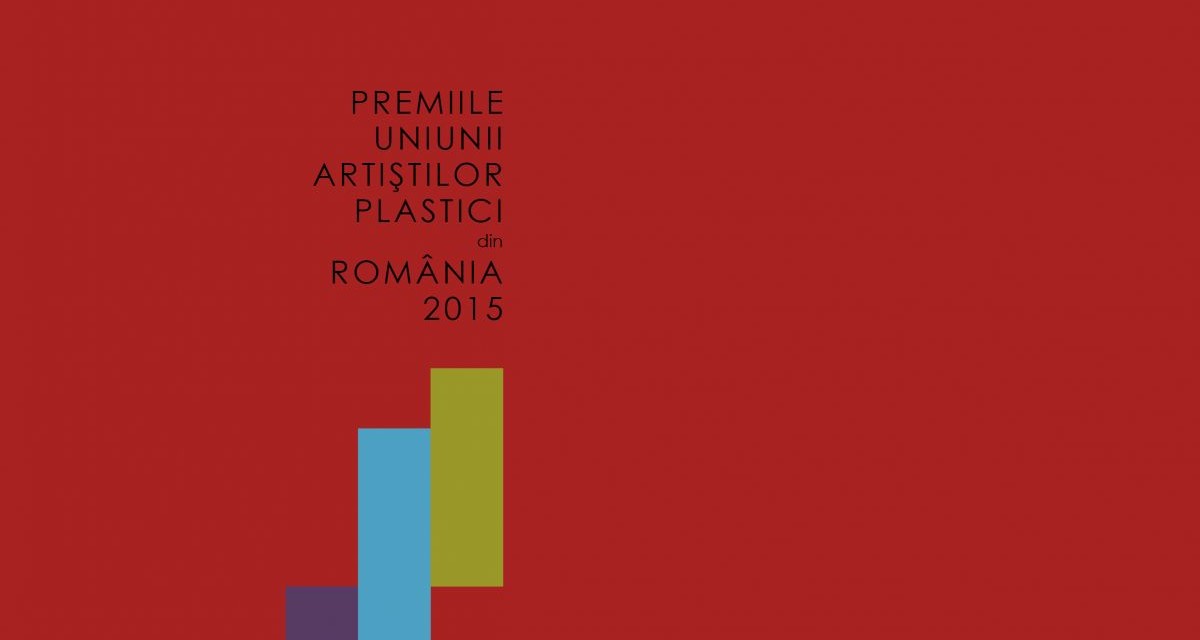 Premiile Uniunii Artiștilor Plastici din România 2015