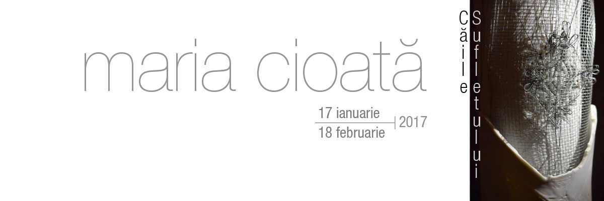 Maria Cioata, „Căile sufletului” un nou proiect Black Cube @ galeria Galateca, București