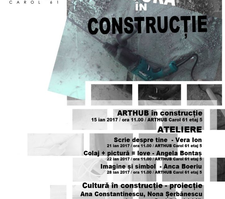 “Cultură în construcție” @ ArtHub/Carol 61, București