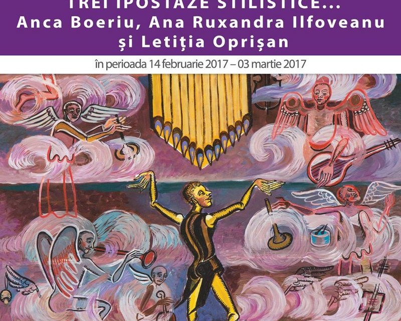 „Trei ipostaze stilistice… Anca Boeriu, Ana Ruxandra Ilfoveanu și Letiția Oprișan” @ Galeria SENSO, București