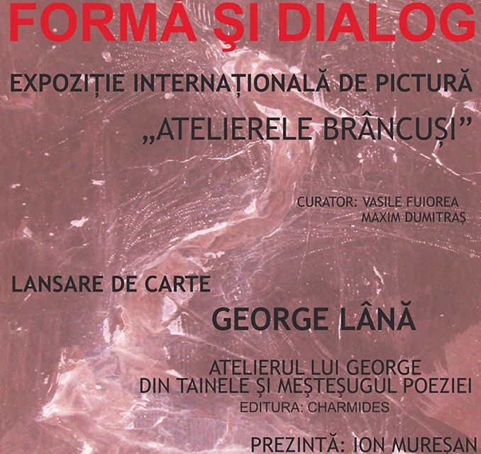 Formă și Dialog – expoziția internațională de pictură ,, Atelierele Brâncuși’’