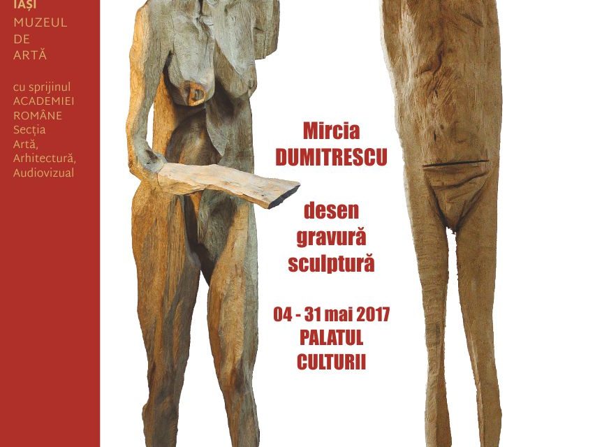 Expoziția „Mircia Dumitrescu – desen, gravură, sculptură” @ Muzeul de Artă din cadrul Complexului Muzeal Național „Moldova” Iaşi