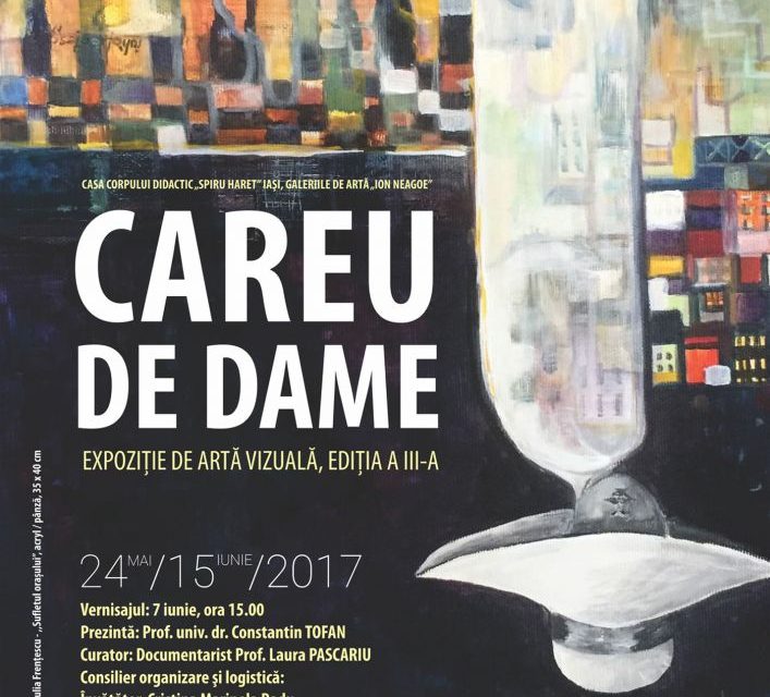Expoziţia “Careu de dame”, ediția a III-a @ Galeria de Artă “Ion Neagoe, Iași