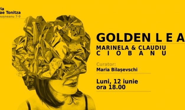 Claudiu şi Marinela Ciobanu „Golden Leaf” @ Galeria De Artă Nicolae Tonitza, Iași