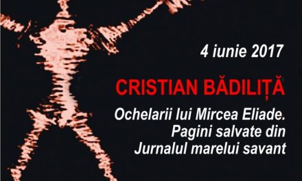 Cristian Bădiliţă despre: „Ochelarii lui Mircea Eliade. Pagini salvate din Jurnalul marelui savant” @ Conferințele TNB