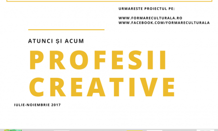 Profesii creative, atunci și acum @ programul Formare Culturală