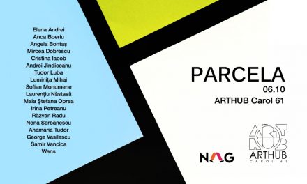 PARCELA, expoziţie colectivă şi inaugurare ARTHUB Carol61, București