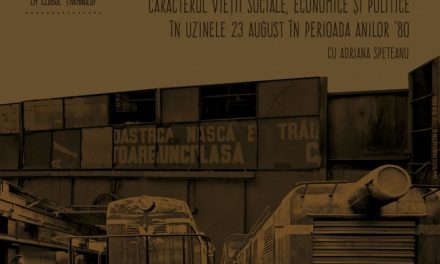 Caracterul vieții sociale, economice și politice în Uzinele 23 August în perioada anilor ’80 la Clubul Țăranului, Muzeul Național al Țăranului Român