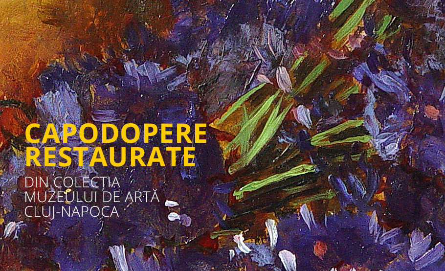 „Capodopere restaurate” @ Muzeul de Artă Cluj-Napoca