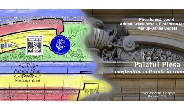 Lansarea volumului proiectului “Palatul Pleșa – neoclasic și țărani”
