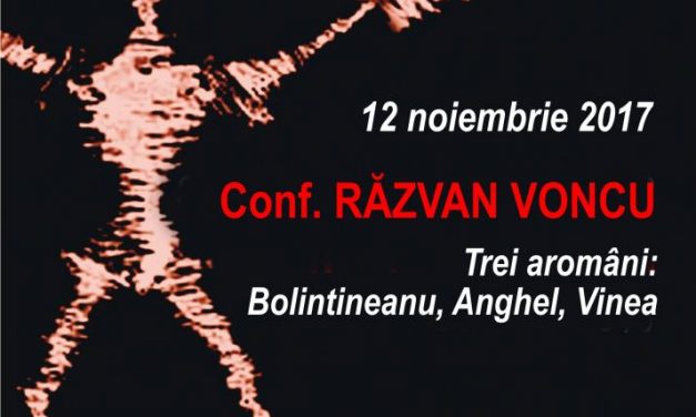 La Conferințele TNB, Conf. Răzvan Voncu despre: TREI AROMÂNI: BOLINTINEANU, ANGHEL, VINEA