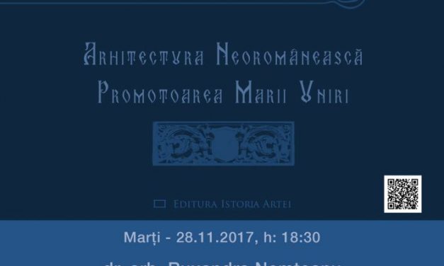 Evenimentul „Arhitectura neoromânească, promotoarea Marii Uniri”