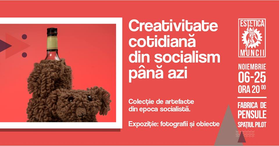 Expoziție: Estetica Muncii. Creativitate socială în cotidian @ Spațiul Pilot, Fabrica de Pensule, Cluj