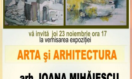 Expoziție „Artă și Arhitectură”, arh. Ioana Mihăiescu @ Galeriile Municipale de Artă din Târgu Jiu
