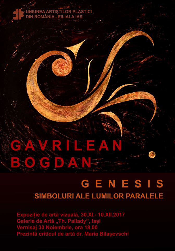 Bogdan Gavrilean „GENESIS – SIMBOLURI ALE LUMILOR PARALELE” @ Galeria de Artă „Th. Pallady”, Iași