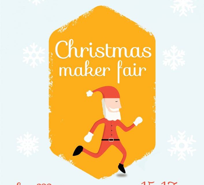 Christmas Maker Fair va avea loc între 15 și 17 decembrie la Industria Bumbacului, București