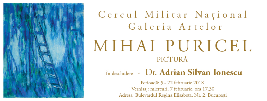 Expoziție de pictură Mihai Puricel @ Galeria Artelor a Cercului Militar Național, București