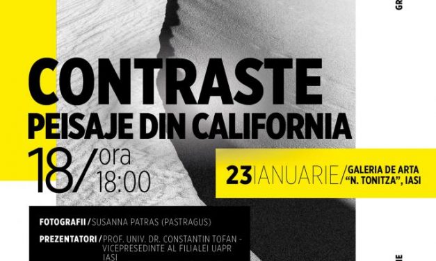 EXPOZIȚIE DE FOTOGRAFIE ,,CONTRASTE – PEISAJE DIN CALIFORNIA” SUZANA PĂSTRĂGUȘ @ GALERIA DE ARTĂ „N. TONITZA”, Iași 
