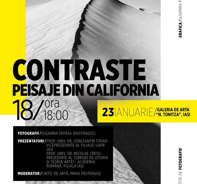 EXPOZIȚIE DE FOTOGRAFIE ,,CONTRASTE – PEISAJE DIN CALIFORNIA” SUZANA PĂSTRĂGUȘ @ GALERIA DE ARTĂ „N. TONITZA”, Iași 